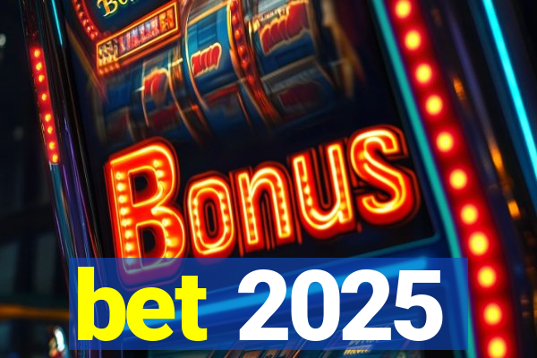 bet 2025